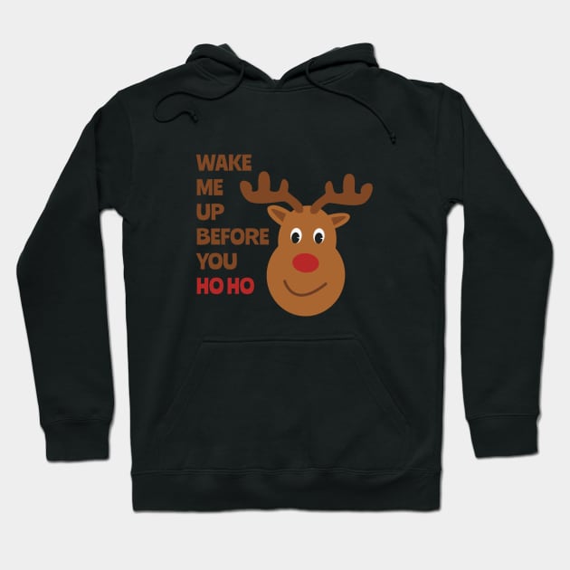 Wake Me Up Before You Ho Ho, Christmas T-shirt, Happy Holidays, Christmas in Quarantine, Reindeer T-shirt Hoodie by Style Conscious